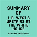 Summary of J. B. West's Upstairs at the White House cover image