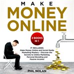 Make money online 2 books in 1: it includes: make money online and social media marketing mastery – cover image