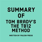 Summary of Tom Brady's The TB12 Method cover image