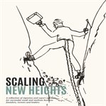 Scaling new heights : a collection of vignettes and expert opinions for successful small and medium business founders, owners and leaders cover image