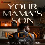 Your Mama's Son Is Gay cover image