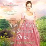 How to Catch a Devilish Duke cover image