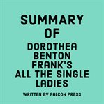 Summary of Dorothea Benton Frank's All The Single Ladies cover image