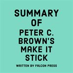 Summary of Peter C. Brown's Make It Stick cover image