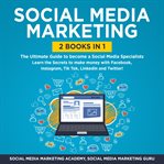 Social media marketing 2 books in 1: the ultimate guide to become a social media specialists - learn cover image