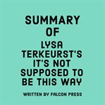 Summary of Lysa TerKeurst's It's Not Supposed to Be This Way cover image