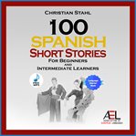 100 Spanish short stories for beginners and intermediate learners cover image