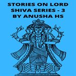 Stories on lord shiva. From various sources of Shiva Purana cover image