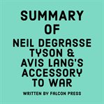 Summary of Neil deGrasse Tyson & Avis Lang's Accessory to War cover image
