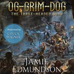 Og-grim-dog: the three-headed ogre. A Humorous Fantasy Adventure cover image