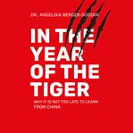 In the year of the tiger. Why it's not too late to learn from China cover image