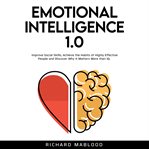 Emotional intelligence 1.0. Improve Social Skills, Achieve the Habits of Highly Effective People and Discover Why It Matters Mor cover image