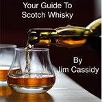 Your guide to scotch whisky cover image