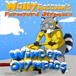 Wally Raccoon's Farmyard Olympics Winter Olympics cover image