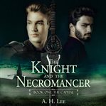 Knight and the Necromancer, The--Book 1 : The Capital cover image