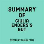 Summary of Giulia Enders's Gut cover image