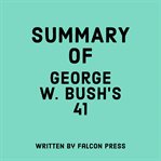 Summary of George W. Bush's 41 cover image