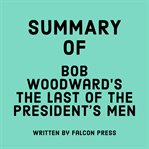 Summary of Bob Woodward's The Last of the President's Men cover image