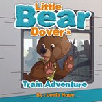 Little Bear Dover's Train Adventure cover image
