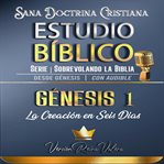 Estudio bíblico: génesis 1. la creación en seis días cover image