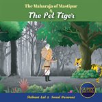 The maharaja of mastipur & the pet tiger cover image