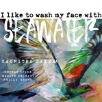 I like to wash my face with seawater cover image