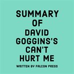 Summary of David Goggins's Can't hurt me cover image