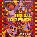 It's all too much : adventures of a teenage Beatles fan in the '60s and beyond cover image