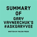 Summary of Gary Vaynerchuk's #AskGaryVee cover image