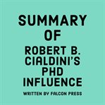 Summary of Robert B. Cialdini's PhD Influence cover image