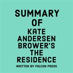 Summary of Kate Andersen Brower's The Residence cover image