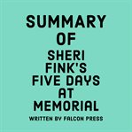 Summary of Sheri Fink's Five days at Memorial cover image