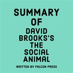 Summary of David Brooks's The Social Animal cover image