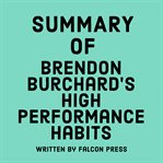 Summary of Brendon Burchard's High Performance Habits cover image