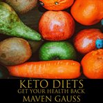 Keto diets. Get Your Health Back cover image