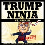 Trump ninja vs. area 51 cover image