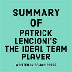 Summary of Patrick Lencioni's The Ideal Team Player cover image