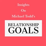 Insights on michael todd's relationship goals cover image