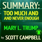 Summary: too much and never enough by mary l. trump cover image
