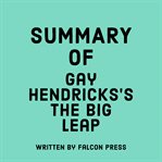 Summary of Gay Hendricks's The Big Leap cover image