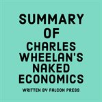 Summary of Charles Wheelan's Naked Economics cover image
