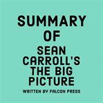 Summary of Sean Carroll's The big picture cover image
