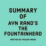 Summary of Ayn Rand's The Fountainhead cover image