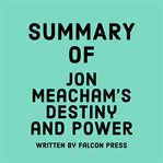 Summary of Jon Meacham's Destiny and Power cover image