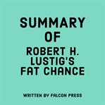 Summary of Robert H. Lustig's Fat Chance cover image