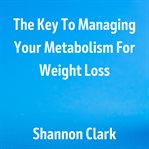 The key to managing your metabolism for weight loss - interview cover image