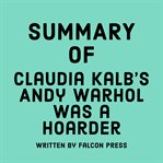 Summary of Claudia Kalb's Andy Warhol was a Hoarder cover image