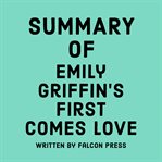 Summary of Emily Griffin's First Comes Love cover image