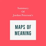 Summary of jordan peterson's maps of meaning cover image