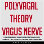 Polyvagal theory vagus nerve: a comprehensive guide to understanding the autonomic nervous system re cover image